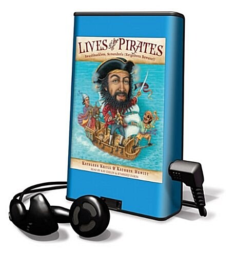 Lives of the Pirates: Swashbucklers, Scoundrels (Neighbors Beware)! [With Earbuds] (Pre-Recorded Audio Player)