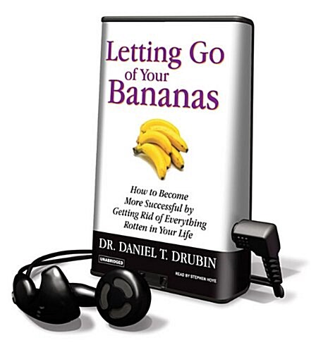 Letting Go of Your Bananas: How to Become More Successful by Getting Rid of Everything Rotten in Your Life [With Earbuds]                              (Pre-Recorded Audio Player)