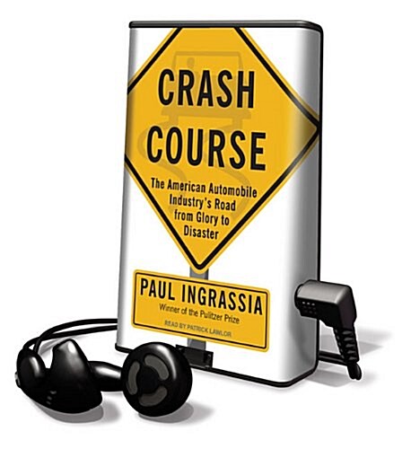 Crash Course: The American Automobile Industrys Road from Glory to Disaster [With Earbuds] (Pre-Recorded Audio Player)