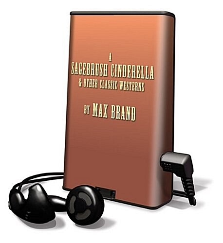 A Sagebrush Cinderella & Other Classic Westerns [With Earbuds] (Pre-Recorded Audio Player)