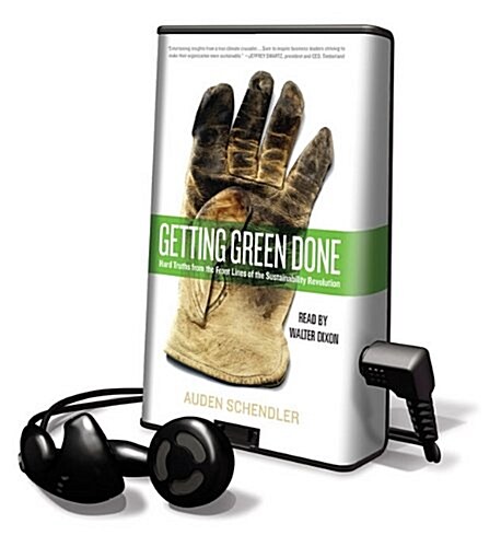 Getting Green Done: Hard Truths from the Front Lines of the Sustainability Revolution [With Earbuds]                                                   (Pre-Recorded Audio Player)