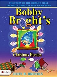 Bobby Brights Christmas Heroics (Paperback)