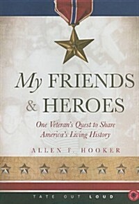 My Friends & Heroes: One Veterans Quest to Share Americas Living History (Audio CD)