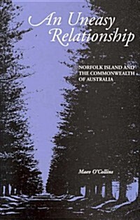 An Uneasy Relationship: Norfolk Island and the Commonwealth of Australia (Paperback)