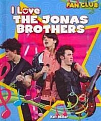 I Love the Jonas Brothers (Library Binding)