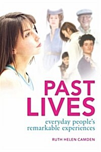 Past Lives: Everyday Peoples Remarkable Experiences (Paperback)