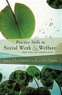 Practice Skills in Social Work & Welfare: More Than Just Common Sense (Paperback, 2)