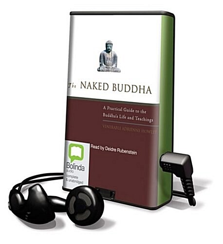 The Naked Buddha: A Practical Guide to the Buddhas Life and Teachings [With Earbuds] (Pre-Recorded Audio Player)