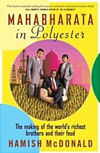Mahabharata in Polyester: The Making of the Worlds Richest Brothers and Their Feud (Paperback)
