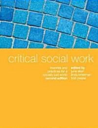Critical Social Work: Theories and Practices for a Socially Just World (Paperback, 2)