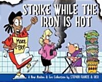 Strike While the Iron Is Hot: A New Madam & Eve Collection (Paperback)