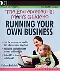 The Entrepreneurial Moms Guide to Running Your Own Business [With CDROM] (Paperback)