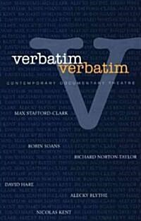 Verbatim, Verbatim : Contemporary Documentary Theatre (Paperback)