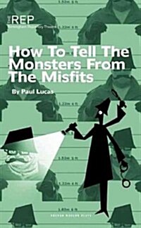 How to Tell the Monsters from the Misfits (Paperback)