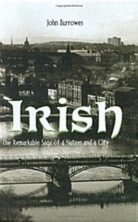 Irish : The Remarkable Saga of a Nation and a City (Hardcover)