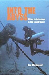 Into the Abyss : Diving to Adventure in the Liquid World (Hardcover)