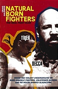 Natural Born Fighters : The Real Fight Club (Paperback)