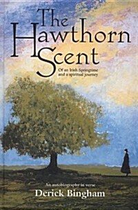 The Hawthorn Scent: Of an Irish Springtime and a Spiritual Journey (Hardcover)