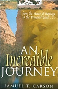 An Incredible Journey: From the House of Bondage to the Promised Land (Paperback)