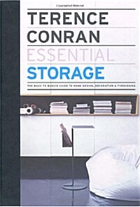 Terence Conran Essential Storage : The Back to Basics Guide to Home Design, Decoration and Furnishing (Hardcover)