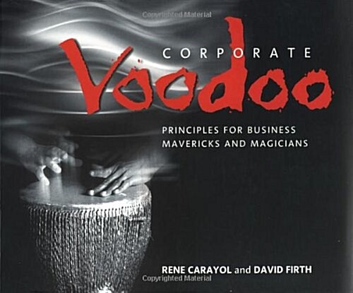 Corporate Voodoo : Business Principles for Mavericks and Magicians (Paperback)