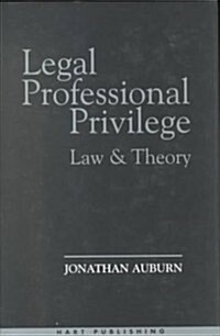 Legal Professional Privilege : Law and Theory (Hardcover)