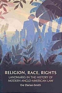 Religion, Race, Rights : Landmarks in the History of Modern Anglo-American Law (Paperback)