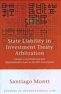 State Liability in Investment Treaty Arbitration : Global Constitutional and Administrative Law in the BIT Generation (Hardcover)