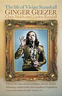 Ginger Geezer : The Life of Vivian Stanshall (Paperback)