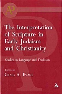 Interpretation of Scripture in Early Judaism and Christianity: Studies in Language and Tradition (Hardcover)