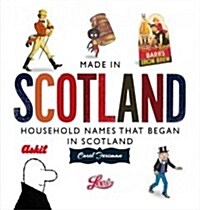 Made in Scotland : Household Names That Began in Scotland (Paperback)