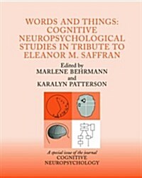 Words and Things: Cognitive Neuropsychological Studies in Tribute to Eleanor M. Saffran : A Special Issue of Cognitive Neuropsychology (Hardcover)