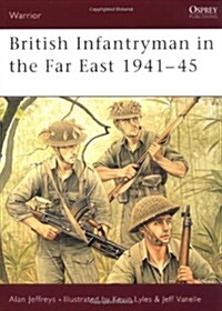 British Infantryman in the Far East 1941-45 (Paperback)