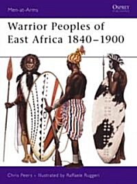 Warrior Peoples of East Africa, 1840-1900 (Paperback)