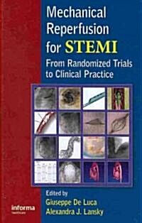 Mechanical Reperfusion for STEMI : from Randomized Trials to Clinical Practice (Hardcover)