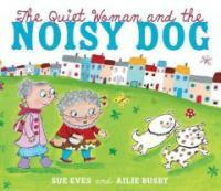 (The) Quiet Woman and the Noisy dog