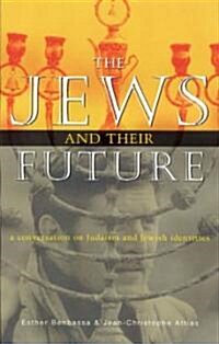The Jews and Their Future : A Conversation on Judaism and Jewish Identities (Paperback)