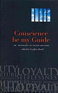 Conscience Be My Guide : An Anthology of Prison Writings (Paperback, 2 ed)
