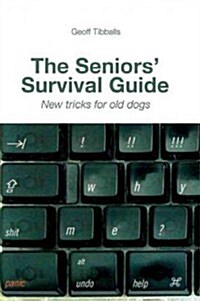 The Seniors Survival Guide: New Tricks for Old Dogs (Hardcover)
