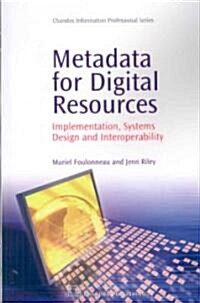 Metadata for Digital Resources : Implementation, Systems Design and Interoperability (Paperback)