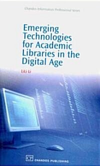 Emerging Technologies for Academic Libraries in the Digital Age (Paperback)