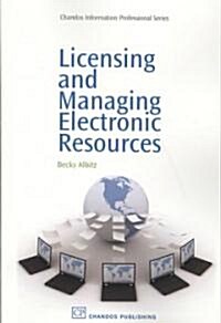 Licensing and Managing Electronic Resources (Paperback)