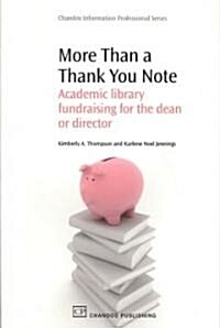 More Than a Thank You Note : Academic Library Fundraising for the Dean or Director (Paperback)