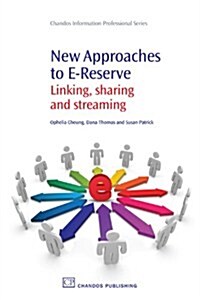 New Approaches to E-reserve : Linking Sharing and Streaming (Paperback)