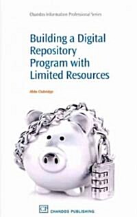Building a Digital Repository Program With Limited Resources (Paperback)