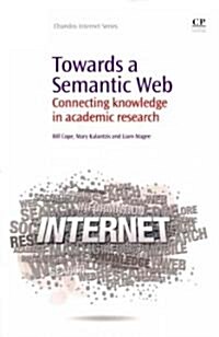 Towards a Semantic Web : Connecting Knowledge in Academic Research (Paperback)
