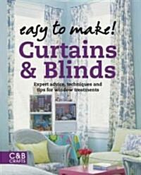Easy to Make! Curtains & Blinds : Expert Advice, Techniques and Tips for Window Treatments (Paperback)