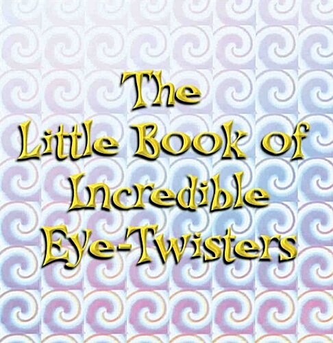 Little Book Of Incredible Eye-twisters (Paperback)