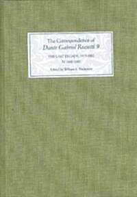 The Correspondence of Dante Gabriel Rossetti 9 : The Last Decade, 1873-1882: Kelmscott to Birchington IV. 1880-1882. (Hardcover)