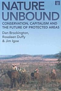 Nature Unbound : Conservation, Capitalism and the Future of Protected Areas (Paperback)